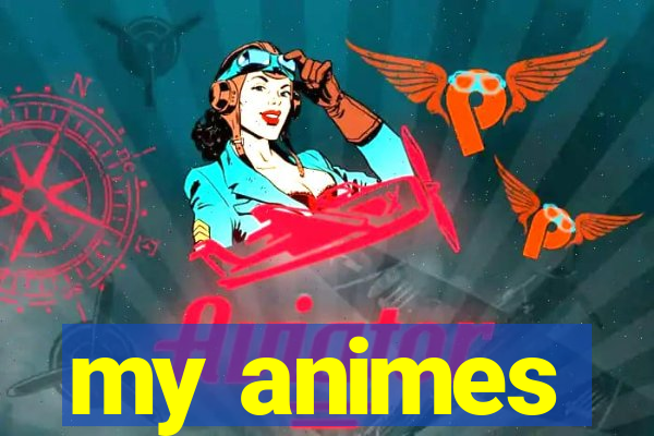 my animes